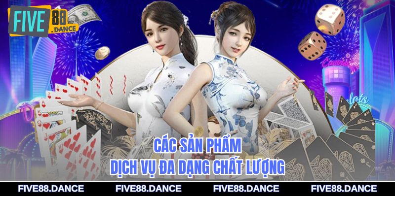 Các sản phẩm dịch vụ đa dạng chất lượng