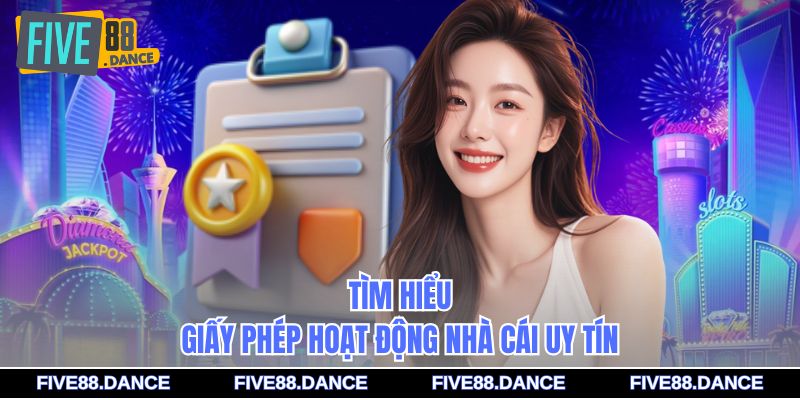 Tìm hiểu giấy phép hoạt động nhà cái uy tín